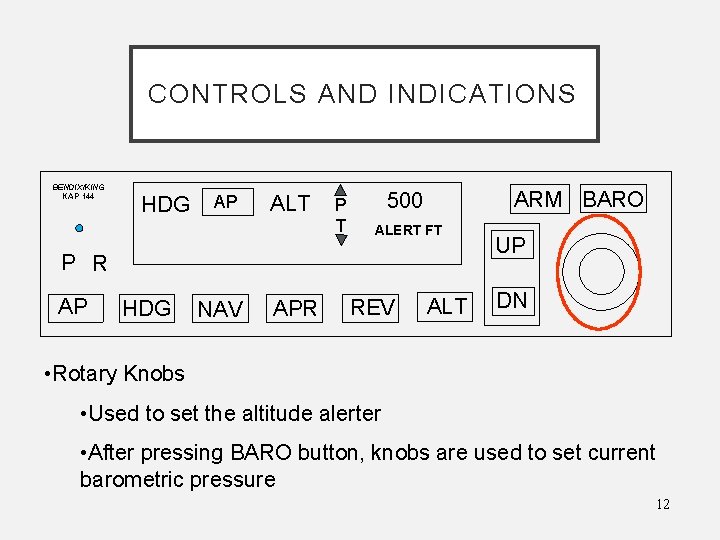 CONTROLS AND INDICATIONS BENDIX/KING KAP 144 HDG AP ALT P T ARM BARO 500