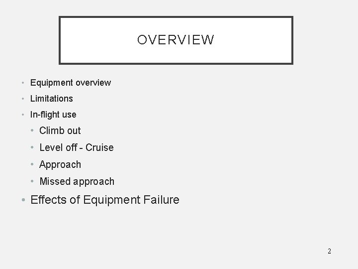 OVERVIEW • Equipment overview • Limitations • In-flight use • Climb out • Level