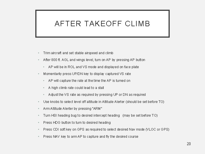 AFTER TAKEOFF CLIMB • Trim aircraft and set stable airspeed and climb • After