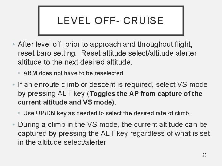 LEVEL OFF- CRUISE • After level off, prior to approach and throughout flight, reset