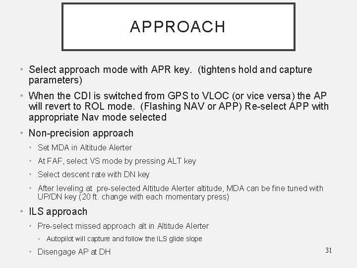 APPROACH • Select approach mode with APR key. (tightens hold and capture parameters) •