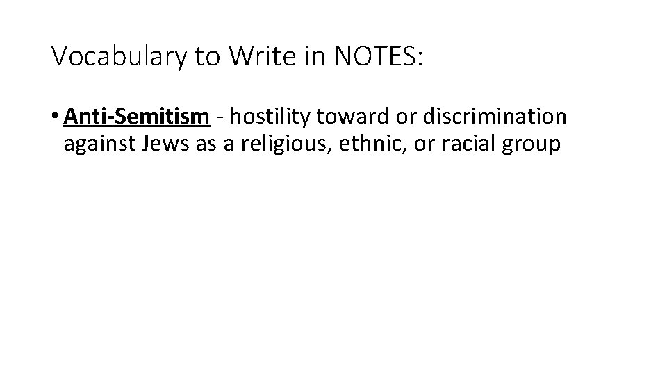 Vocabulary to Write in NOTES: • Anti-Semitism - hostility toward or discrimination against Jews