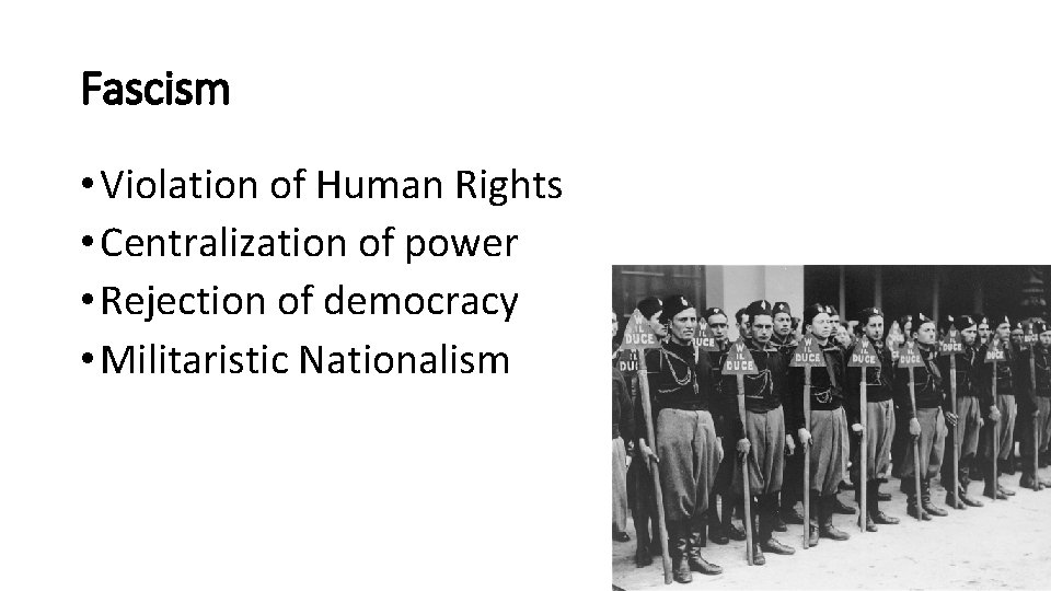 Fascism • Violation of Human Rights • Centralization of power • Rejection of democracy