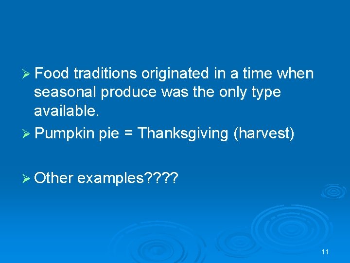 Ø Food traditions originated in a time when seasonal produce was the only type