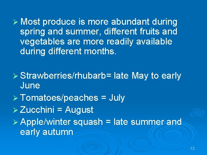 Ø Most produce is more abundant during spring and summer, different fruits and vegetables