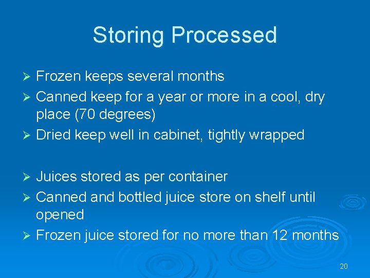 Storing Processed Frozen keeps several months Ø Canned keep for a year or more
