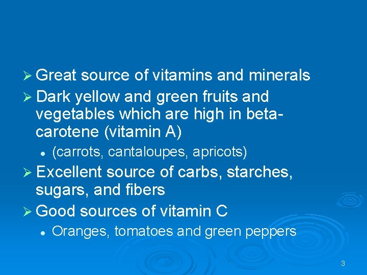 Ø Great source of vitamins and minerals Ø Dark yellow and green fruits and