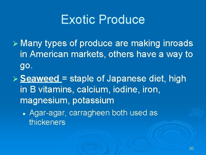 Exotic Produce Ø Many types of produce are making inroads in American markets, others
