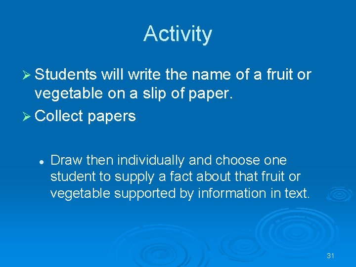 Activity Ø Students will write the name of a fruit or vegetable on a