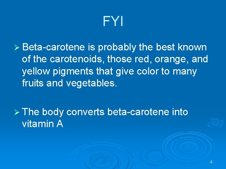 FYI Ø Beta-carotene is probably the best known of the carotenoids, those red, orange,