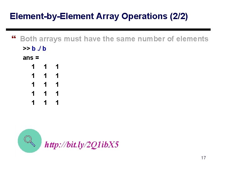 Element-by-Element Array Operations (2/2) } Both arrays must have the same number of elements Element-by-Element Array Operations (2/2) } Both arrays must have the same number of elements