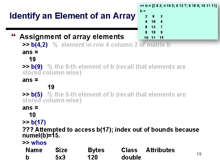 Identify an Element of an Array } Assignment of array elements >> b(4, 2) Identify an Element of an Array } Assignment of array elements >> b(4, 2)