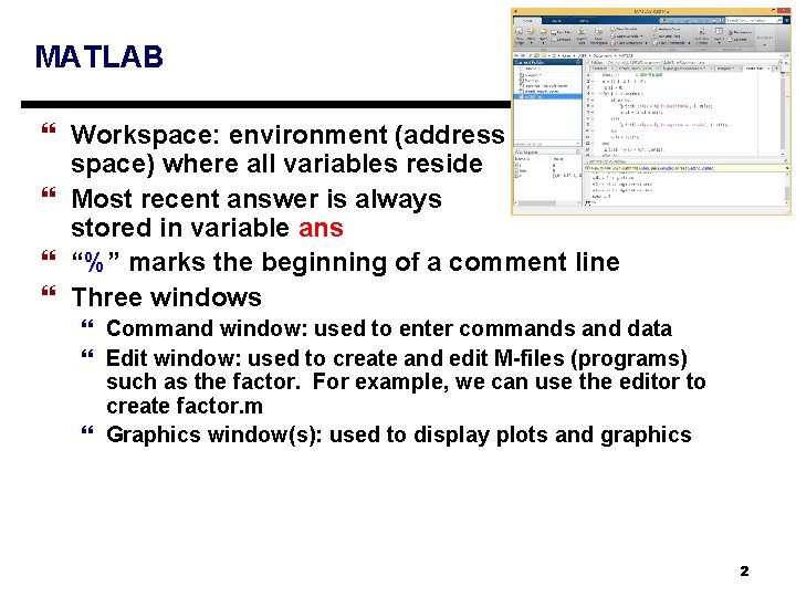 MATLAB } Workspace: environment (address space) where all variables reside } Most recent answer MATLAB } Workspace: environment (address space) where all variables reside } Most recent answer