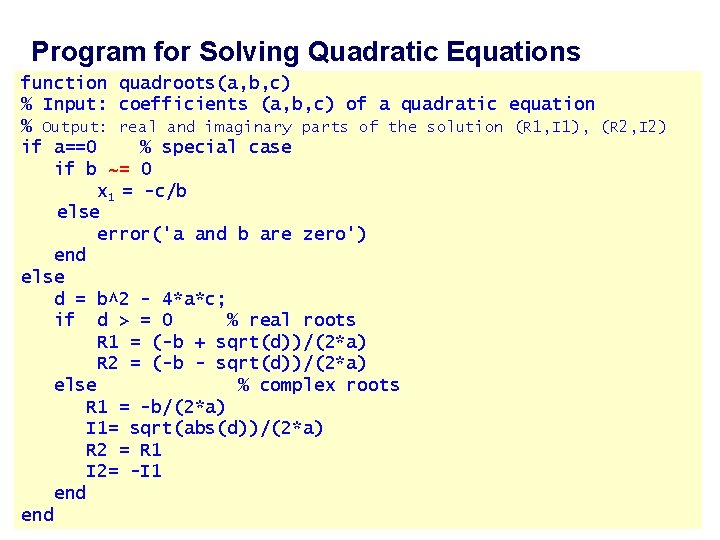 Program for Solving Quadratic Equations function quadroots(a, b, c) % Input: coefficients (a, b, Program for Solving Quadratic Equations function quadroots(a, b, c) % Input: coefficients (a, b,