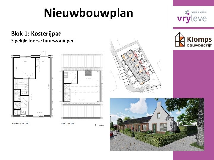 Nieuwbouwplan Blok 1: Kosterijpad 5 gelijkvloerse huurwoningen 