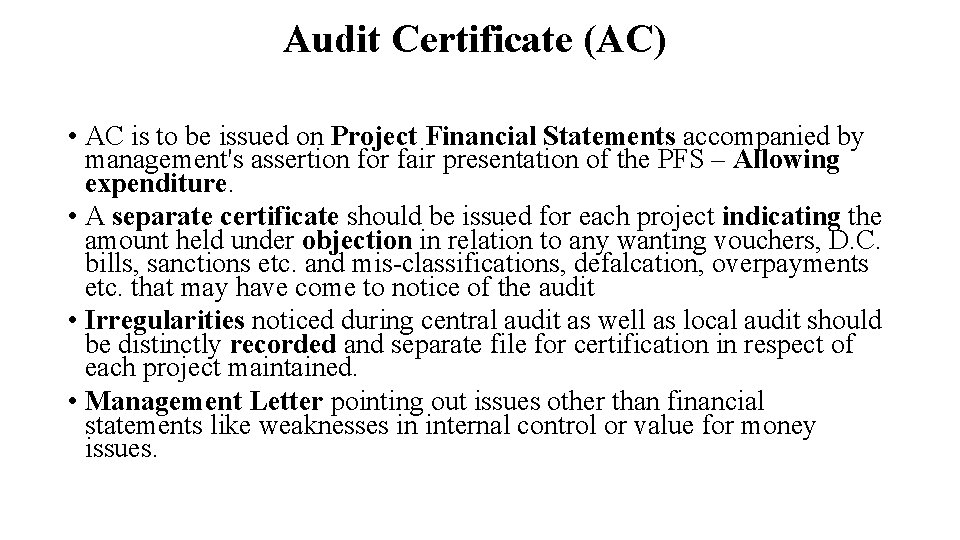 Audit Certificate (AC) • AC is to be issued on Project Financial Statements accompanied