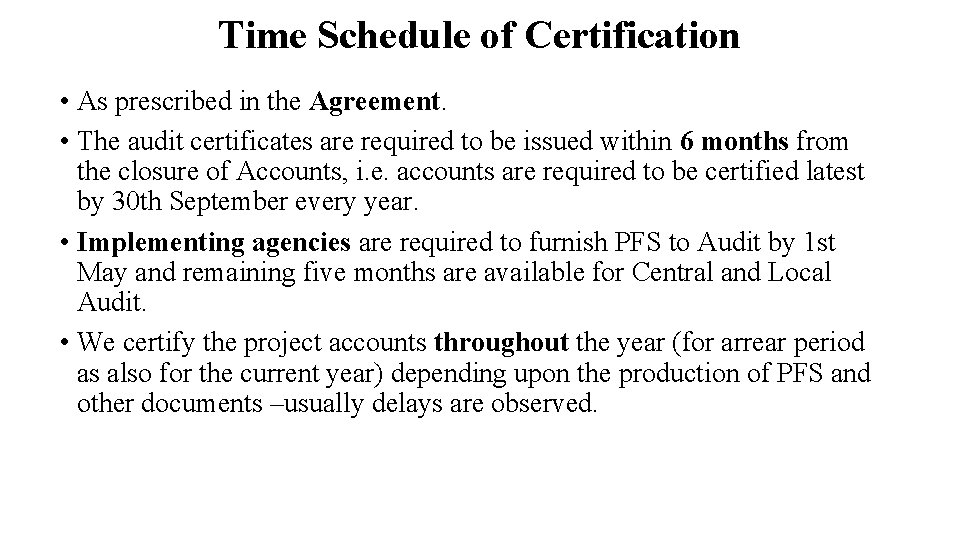 Time Schedule of Certification • As prescribed in the Agreement. • The audit certificates