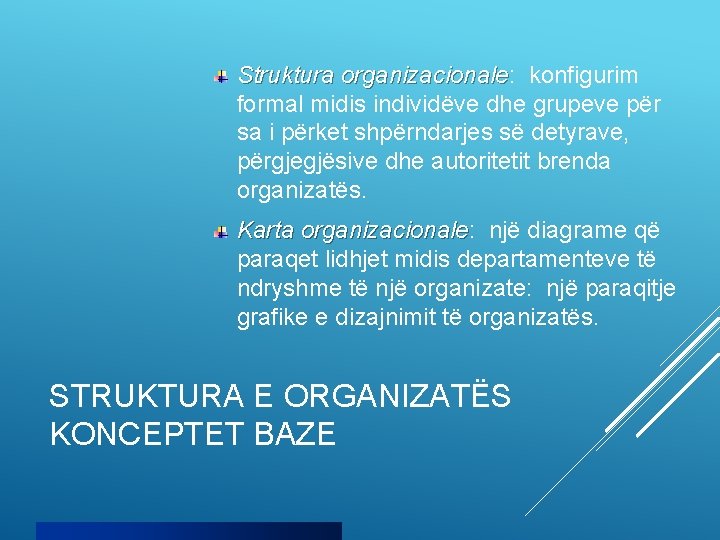 Struktura organizacionale: organizacionale konfigurim formal midis individëve dhe grupeve për sa i përket shpërndarjes