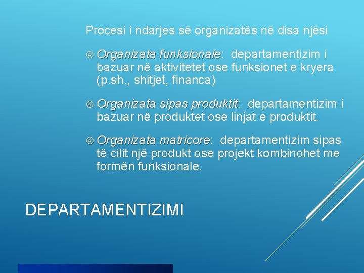 Procesi i ndarjes së organizatës në disa njësi Organizata funksionale: funksionale departamentizim i bazuar
