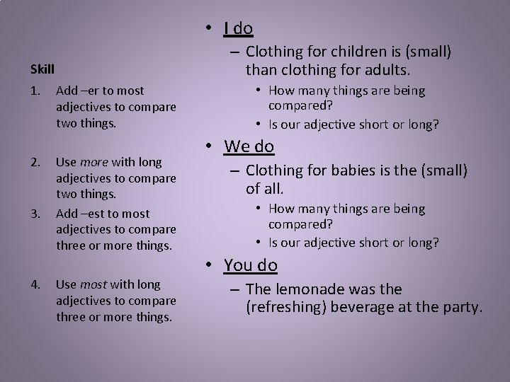  • I do – Clothing for children is (small) than clothing for adults.