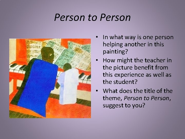 Person to Person • In what way is one person helping another in this