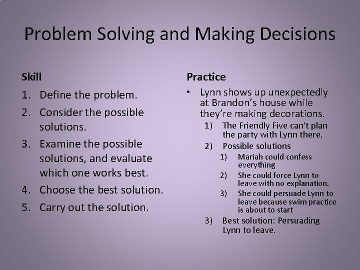Problem Solving and Making Decisions Skill Practice 1. Define the problem. 2. Consider the