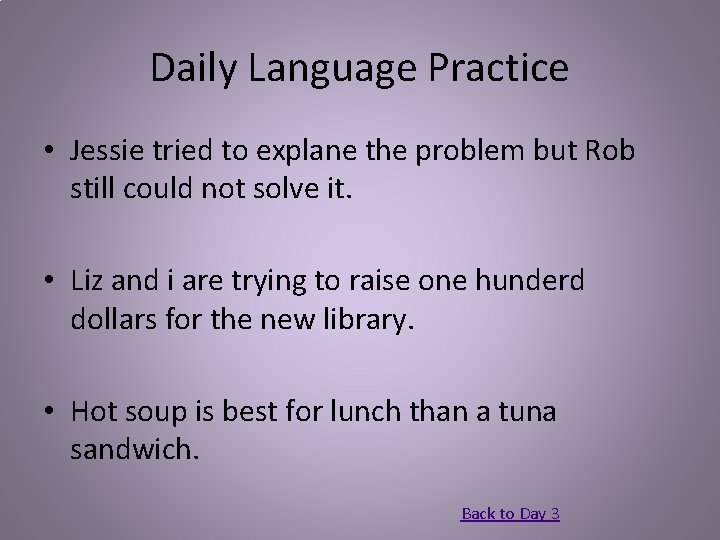 Daily Language Practice • Jessie tried to explane the problem but Rob still could