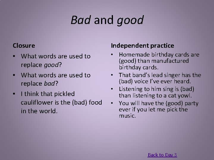 Bad and good Closure Independent practice • What words are used to replace good?
