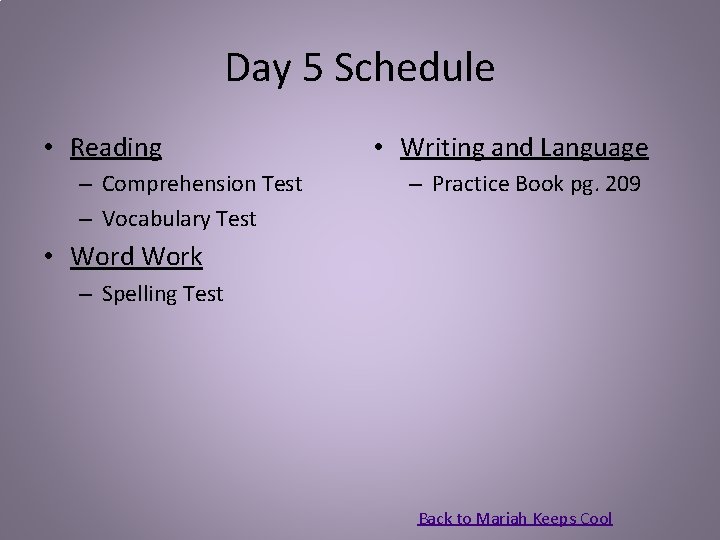 Day 5 Schedule • Reading – Comprehension Test – Vocabulary Test • Writing and