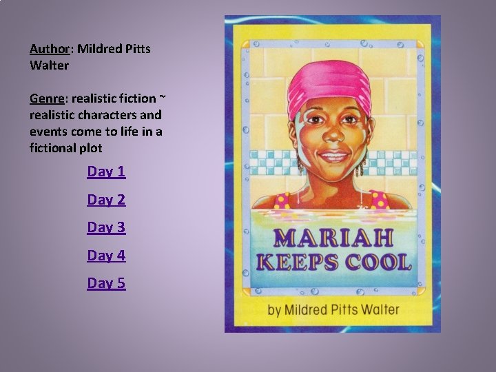 Author: Mildred Pitts Walter Genre: realistic fiction ~ realistic characters and events come to