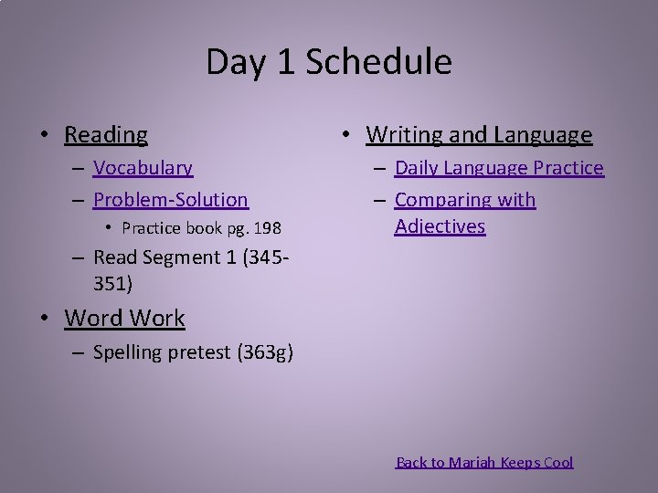 Day 1 Schedule • Reading – Vocabulary – Problem-Solution • Practice book pg. 198