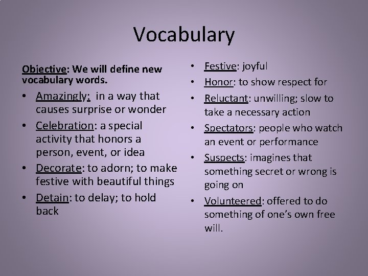 Vocabulary Objective: We will define new vocabulary words. • Amazingly: in a way that