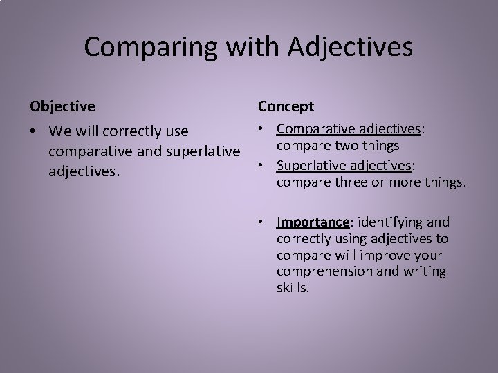 Comparing with Adjectives Objective Concept • We will correctly use comparative and superlative adjectives.