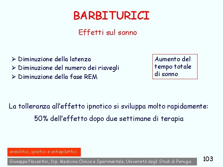 BARBITURICI Effetti sul sonno Ø Diminuzione della latenza Ø Diminuzione del numero dei risvegli