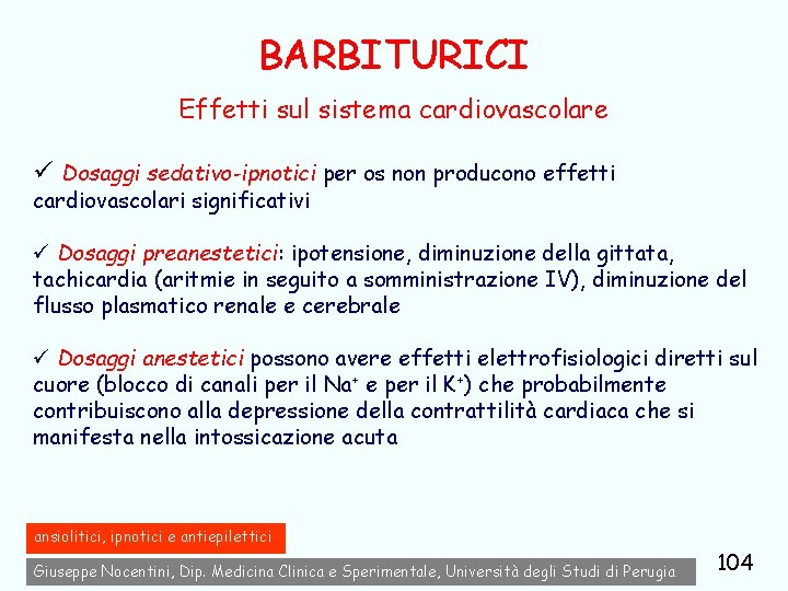 BARBITURICI Effetti sul sistema cardiovascolare ü Dosaggi sedativo-ipnotici per os non producono effetti cardiovascolari