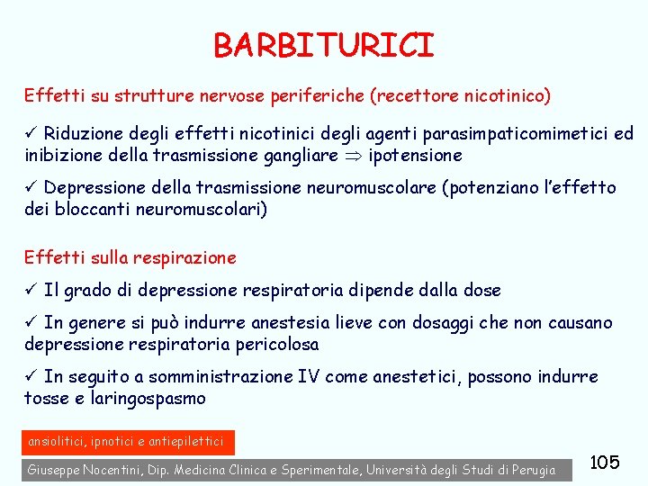 BARBITURICI Effetti su strutture nervose periferiche (recettore nicotinico) ü Riduzione degli effetti nicotinici degli