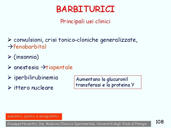 BARBITURICI Principali usi clinici Ø convulsioni, crisi tonico-cloniche generalizzate, fenobarbital Ø (insonnia) Ø anestesia