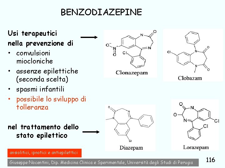 BENZODIAZEPINE Usi terapeutici nella prevenzione di • convulsioni miocloniche • assenze epilettiche (seconda scelta)