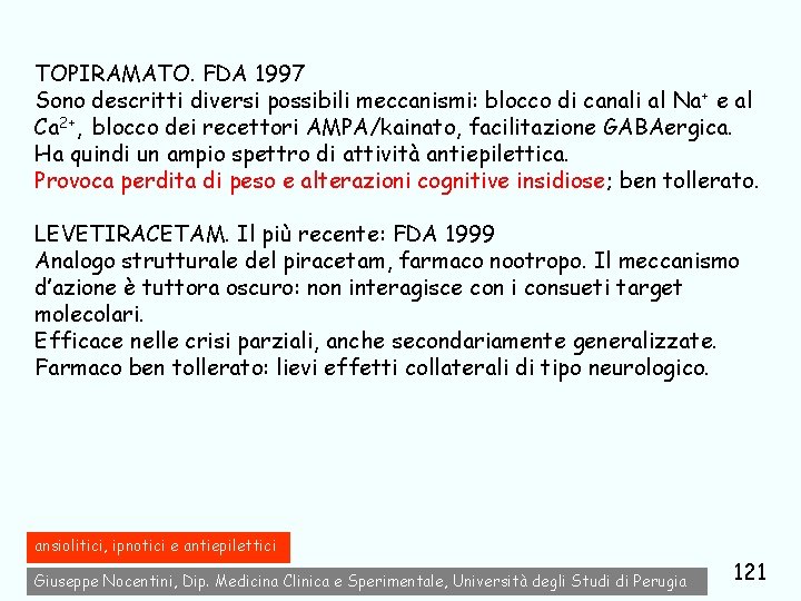 TOPIRAMATO. FDA 1997 Sono descritti diversi possibili meccanismi: blocco di canali al Na +