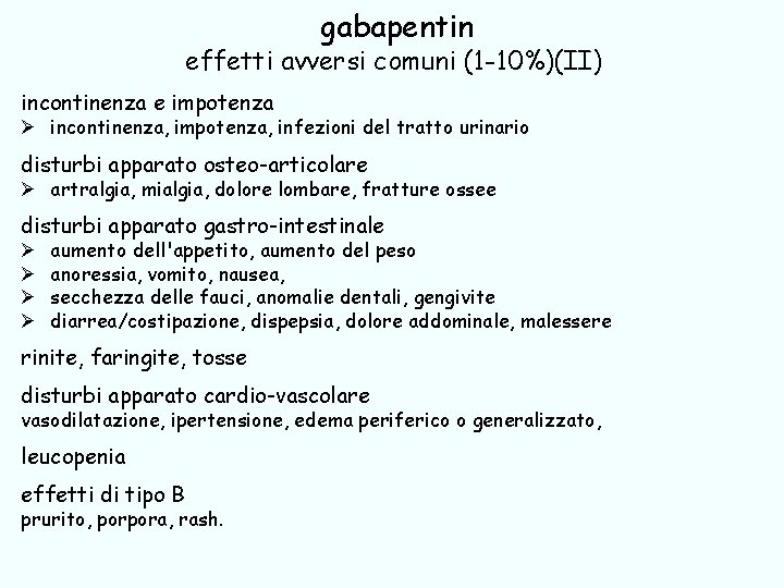 gabapentin effetti avversi comuni (1 -10%)(II) incontinenza e impotenza Ø incontinenza, impotenza, infezioni del