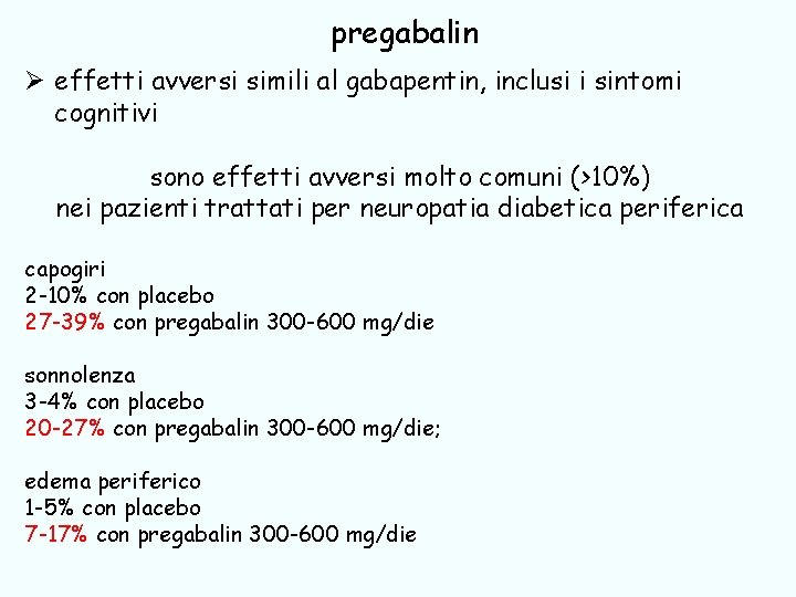 pregabalin Ø effetti avversi simili al gabapentin, inclusi i sintomi cognitivi sono effetti avversi