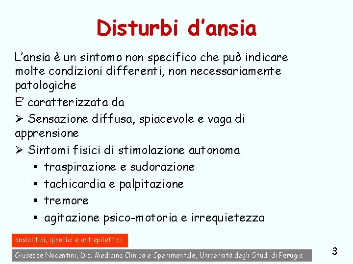 Disturbi d’ansia L’ansia è un sintomo non specifico che può indicare molte condizioni differenti,