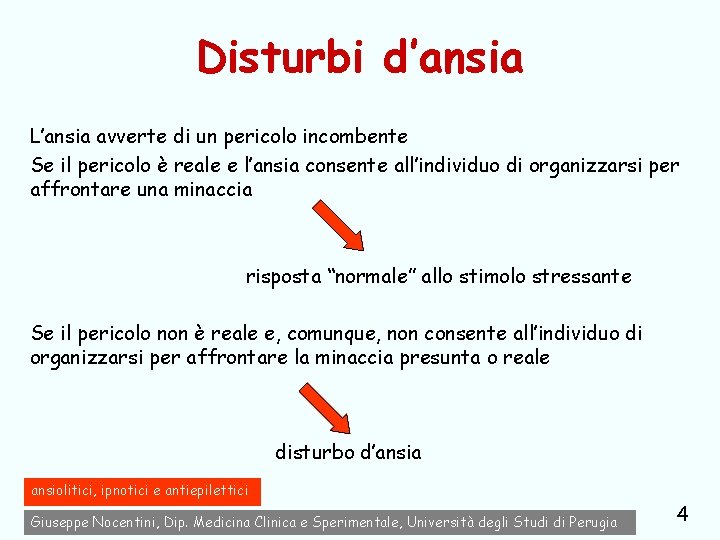 Disturbi d’ansia L’ansia avverte di un pericolo incombente Se il pericolo è reale e