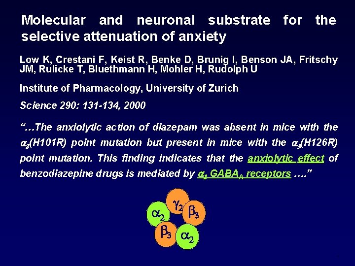 Molecular and neuronal substrate for the selective attenuation of anxiety Low K, Crestani F,