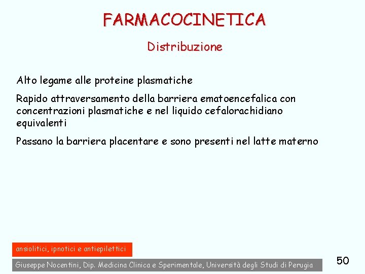 FARMACOCINETICA Distribuzione Alto legame alle proteine plasmatiche Rapido attraversamento della barriera ematoencefalica concentrazioni plasmatiche