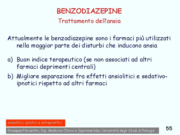 BENZODIAZEPINE Trattamento dell’ansia Attualmente le benzodiazepine sono i farmaci più utilizzati nella maggior parte