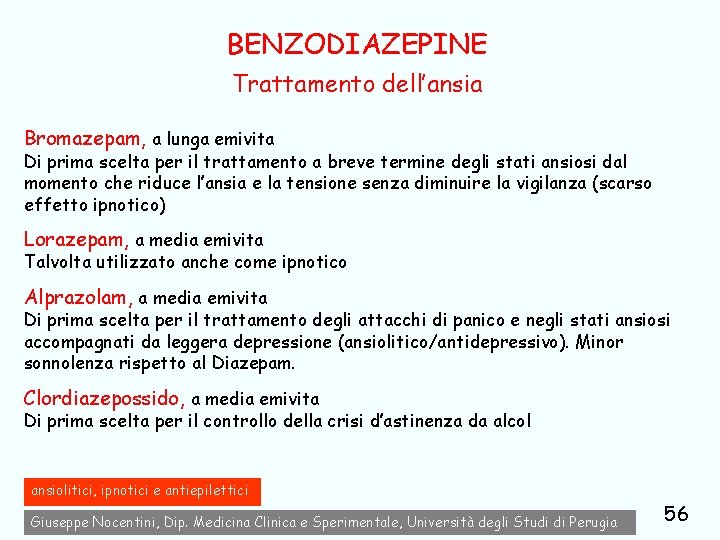 BENZODIAZEPINE Trattamento dell’ansia Bromazepam, a lunga emivita Di prima scelta per il trattamento a