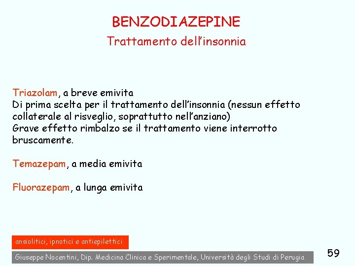 BENZODIAZEPINE Trattamento dell’insonnia Triazolam, a breve emivita Di prima scelta per il trattamento dell’insonnia