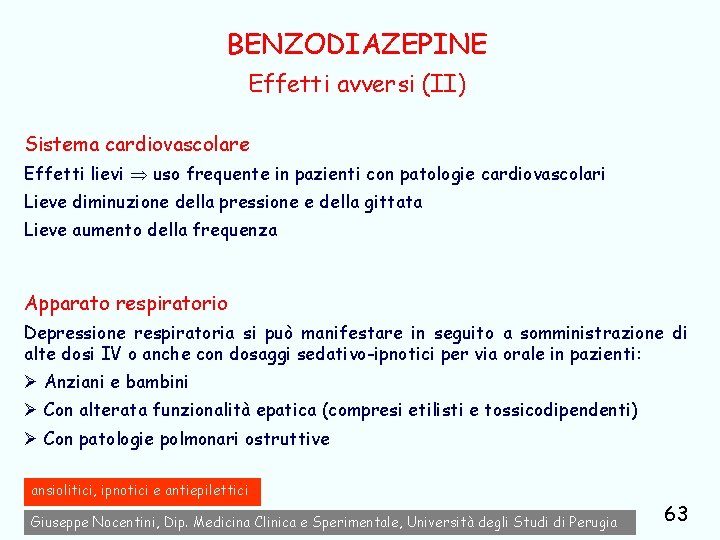 BENZODIAZEPINE Effetti avversi (II) Sistema cardiovascolare Effetti lievi uso frequente in pazienti con patologie