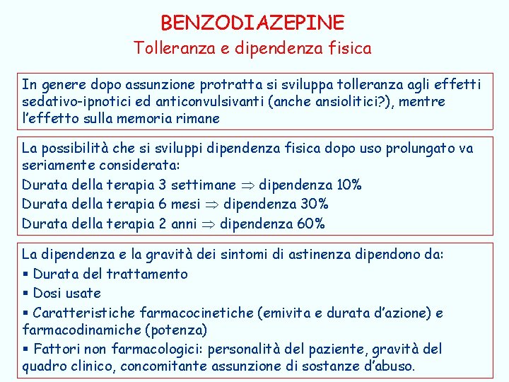 BENZODIAZEPINE Tolleranza e dipendenza fisica In genere dopo assunzione protratta si sviluppa tolleranza agli